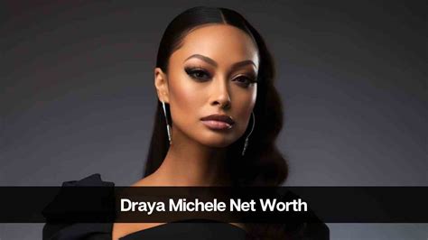 draya net worth|Draya Michele 2024: Boyfriend, net worth, tattoos,。